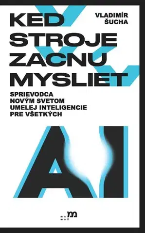 Počítačová literatúra - ostatné Keď stroje začnú myslieť - Vladimír Šucha