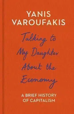 Ekonómia, Ekonomika Talking to My Daughter About the Economy - Yanis Varoufakis
