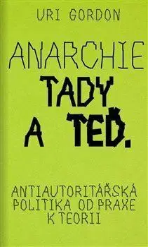 Odborná a náučná literatúra - ostatné Anarchie tady a teď - Uri Gordon