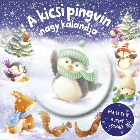Rozprávky Csillogó mesevilág: A kicsi pingvin nagy kalandja - Melanie Joyce,Andrea Pataki