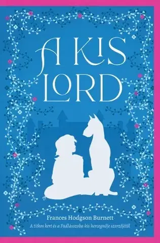 Dobrodružstvo, napätie, western A kis lord - Frances Hodgson Burnett
