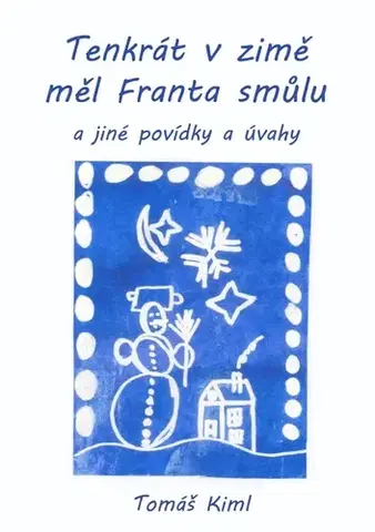Novely, poviedky, antológie Tenkrát v zimě měl Franta smůlu - Tomáš Kiml