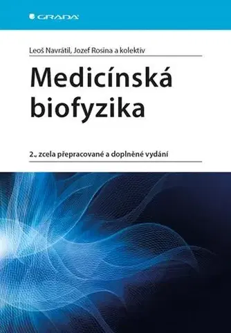 Medicína - ostatné Medicínská biofyzika - 2. vydání - Leoš Navrátil,Jozef Rosina,Kolektív autorov