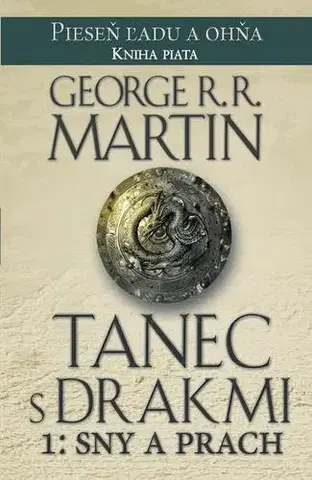 Sci-fi a fantasy Tanec s drakmi 1: Sny a Prach - Pieseň ľadu a ohňa Kniha piata - George R. R. Martin