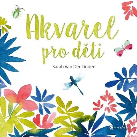 Kreslenie, maľovanie Akvarel pro děti - Sarah Van Der Linden,Barbora Antonová