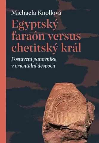 Starovek Egyptský faraón versus chetitský král - Michaela Knollová