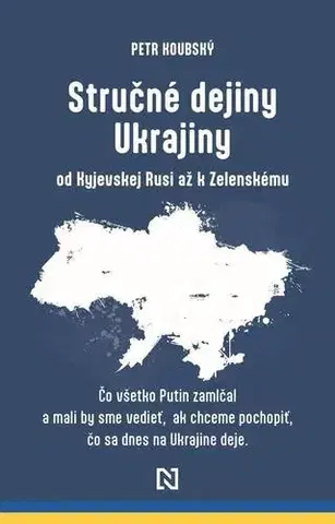 Svetové dejiny, dejiny štátov Stručné dejiny Ukrajiny od Kyjevskej Rusi až k Zelenskému - Petr Koubský