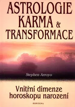 Astrológia, horoskopy, snáre Astrologie, karma a transformace - Stephen Arroyo
