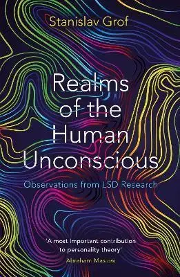 Psychológia, etika Realms of the Human Unconscious : Observations from LSD Research - Stanislav Grof