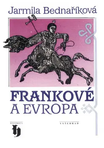 Odborná a náučná literatúra - ostatné Frankové a Evropa - Jarmila Bednaříková