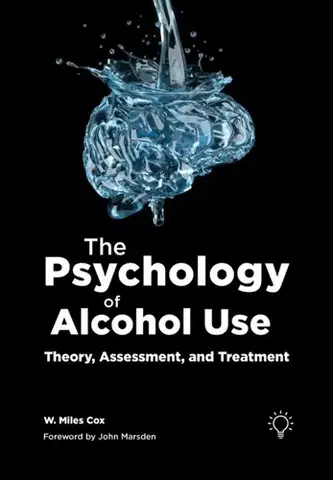 Psychiatria a psychológia The Psychology of Alcohol Use - Miles Cox