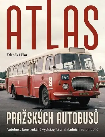 Veda, technika, elektrotechnika Atlas pražských autobusů - Zdeněk Liška