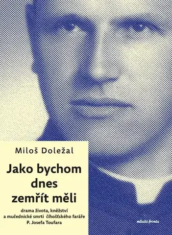 Sociológia, etnológia Jako bychom dnes zemřít měli - Mgr. Miloš Doležal