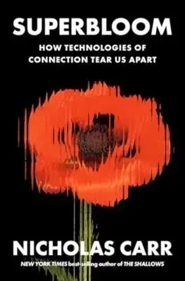 Podnikanie, obchod, predaj Superbloom - How Technologies of Connection Tear Us Apart - Nicholas Carr