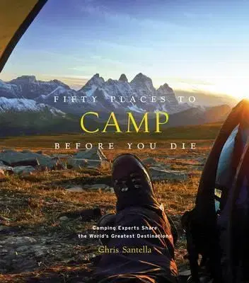 Geografia, mapy, sprievodcovia Fifty Places to Camp Before You Die - Chris Santella
