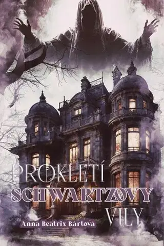 Detektívky, trilery, horory Prokletí Schwartzovy vily - Anna Beatrix Bártová