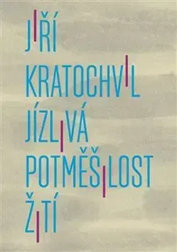 Česká beletria Jízlivá potměšilost žití - Jiří Kratochvil