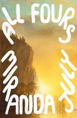 Beletria - ostatné All Fours - Miranda July