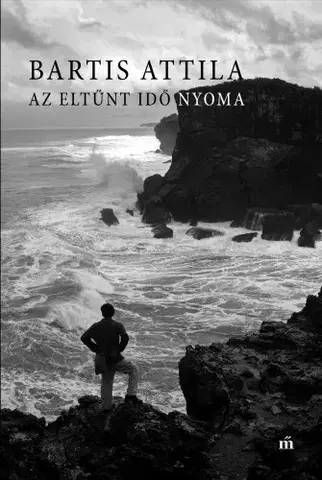 Svetová beletria Az eltűnt idő nyoma - Attila Bartis