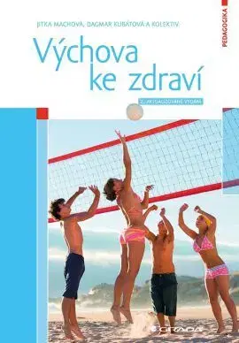 Pedagogika, vzdelávanie, vyučovanie Výchova ke zdraví 2. aktualizované vydání - Jitka Machová,Dagmar Kubátová,Kolektív autorov