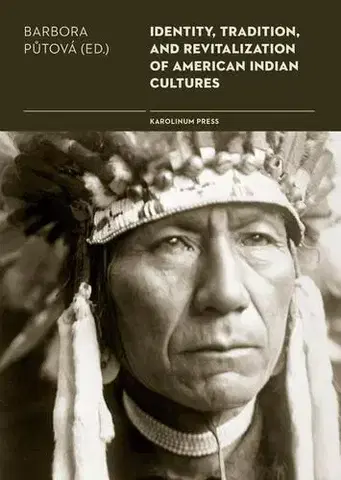Sociológia, etnológia Identity, Tradition and Revitalisation of American Indian Culture - Barbora Půtová
