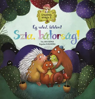 Rozprávky Érzelmek erdeje 5: Ég veled, félelem! Szia, bátorság! - Ana Serna,György Rusznák