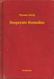 Svetová beletria Desperate Remedies - Thomas Hardy