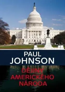 História - ostatné Dějiny amerického národa - Paul Johnson