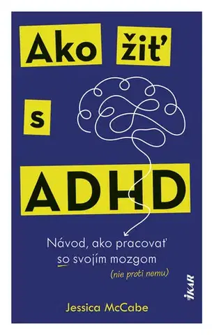 Psychológia, etika Ako žiť s ADHD - Jessica McCabe