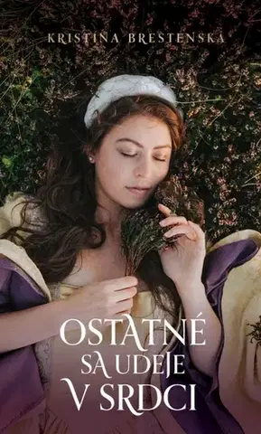 Historické romány Ostatné sa udeje v srdci - Kristína Brestenská