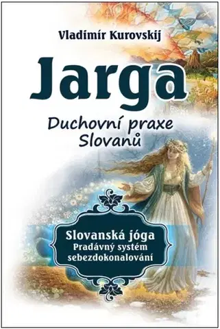 Duchovný rozvoj Jarga – Duchovní prax Slovanů - Vladimír Kurovski