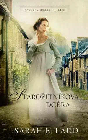 Historické romány Starožitníkova dcéra, 2. vydanie - Sarah E. Ladd,Marta Gergelyová