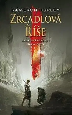 Sci-fi a fantasy Zrcadlová říše - Světoborci - Kniha první - Kameron Hurley