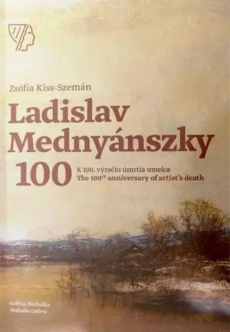 Maliarstvo, grafika Ladislav Mednyánszky - K 100. výročiu úmrtia umelca/The 100th anniversary of artist’s death, 2. vydanie - Zsófia Kiss-Szemán