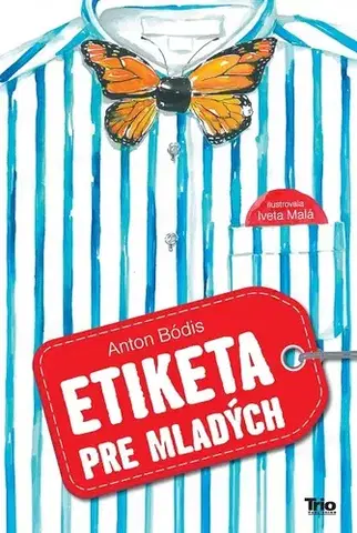 Sociológia, etnológia Etiketa pre mladých - Anton Bódis