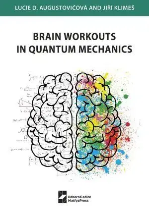 Astronómia, vesmír, fyzika Brain Workouts in Quantum Mechanics - Lucie D. Augustovičová,Jiří Klimeš