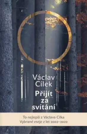 Eseje, úvahy, štúdie Přijít za svítání - Václav Cílek
