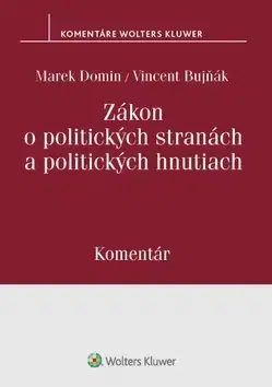 Zákony, zbierky zákonov Zákon o politických stranách a politických hnutiach - Marek Domin,Vincent Bujňák
