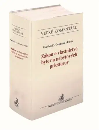 Zákony, zbierky zákonov Zákon o vlastníctve bytov a nebytových priestorov - Marek Valachovič,Kristina Grausová,Ján Cirák