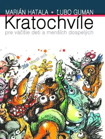 Rozprávky Kratochvíle pre väčšie deti a menších dospelých - Ľubo Guman,Marián Hatala