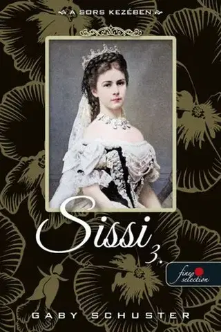Svetová beletria Sissi 3: A sors kezében - Schuster Gaby
