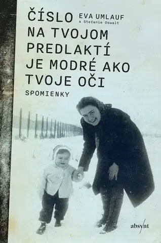 Skutočné príbehy Číslo na tvojom predlaktí je modré ako tvoje oči, 2. vydanie - Eva Umlauf,Stefanie Oswalt