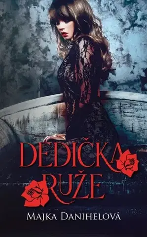 Romantická beletria Dedička ruže, 2. vydanie - Majka Danihelová