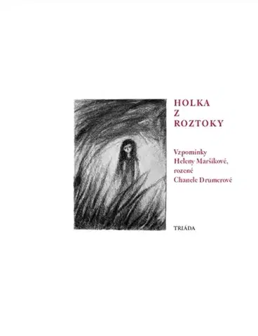 Biografie - ostatné Holka z Roztoky - Helena Maršíková