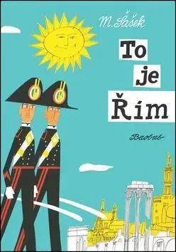 Pre deti a mládež - ostatné To je Řím - Miroslav Šašek