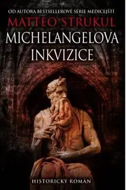 Historické romány Michelangelova inkvizice - Matteo Strukul