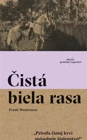 Fejtóny, rozhovory, reportáže Čistá biela rasa - Frank Westerman