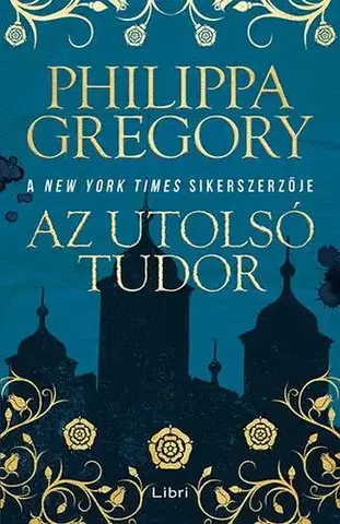 Historické romány Az utolsó Tudor - Philippa Gregory,István Sziklai