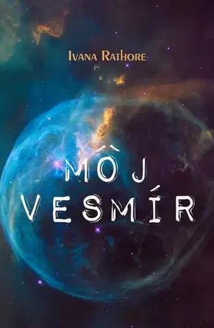Motivačná literatúra - ostatné Môj vesmír - Ivana Rathore