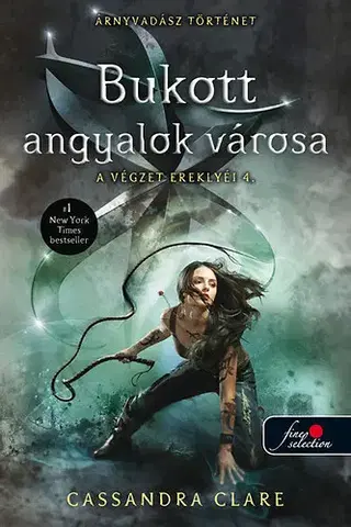 Dobrodružstvo, napätie, western Bukott angyalok városa - A végzet ereklyéi 4. - Cassandra Clare